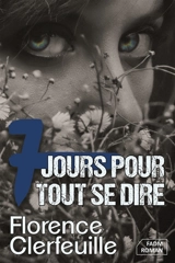 7 jours pour tout te dire - Florence Clerfeuille
