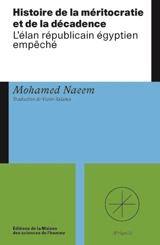 Histoire de la méritocratie et de la décadence : l'élan républicain égyptien empêché - Mohamed Naeem