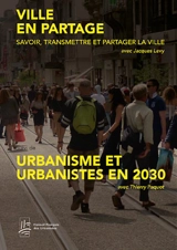 Ville en partage : savoir, transmettre et partager la ville. Urbanisme et urbanistes en 2030 - Conseil français des urbanistes. Université d'été (2015 ; Lyon)