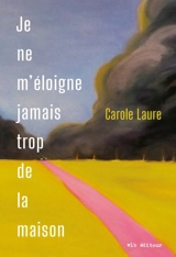 Je ne m'éloigne jamais trop de la maison - Carole Laure