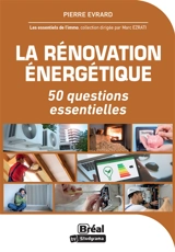 La rénovation énergétique : 50 questions essentielles - Pierre Evrard