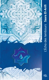 L'ultime brasier. Vol. 2. L'écho des tambours - Saara El-Arifi