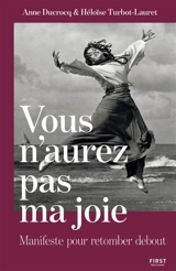 Vous n'aurez pas ma joie : manifeste pour retomber debout - Anne Ducrocq