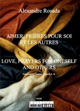 Aimer, prières pour soi et les autres : essai. Love, prayers for oneself and others - Alexandre Rosada