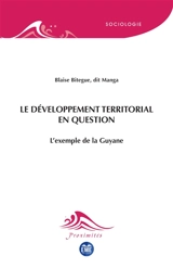 Le développement territorial en question : l'exemple de la Guyane - Blaise Bitégué dit Manga