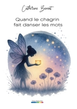 Quand le chagrin fait danser les mots - Catherine Benoit