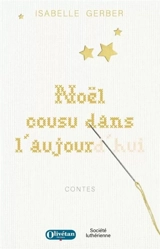 Noël cousu dans l'aujourd'hui : contes - Isabelle Gerber