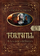 Forthill 8 : Les âmes déflorées - Vanessa Altmeyer