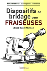 Dispositifs de bridage des fraiseuses - Edward Russell Markham