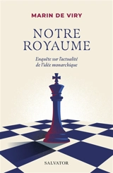 Notre royaume : enquête sur l'actualité de l'idée monarchique - Marin de Viry