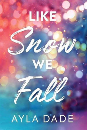 Like Snow We Fall - Dade, Ayla