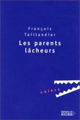 Les parents lâcheurs - François Taillandier