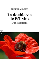 La double vie de Félixine : l'abeille noire - Marieke Aucante