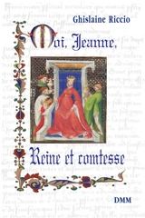 Moi, Jeanne, reine et comtesse - Ghislaine Riccio