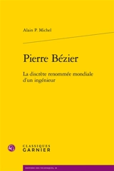 Pierre Bézier : la discrète renommée mondiale d'un ingénieur - Alain Michel