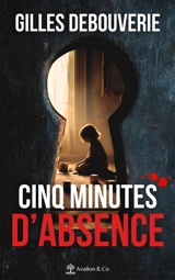 Cinq minutes d'absence : où es-tu Camille ? - Gilles Debouverie