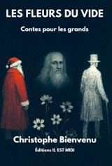 Les fleurs du vide : contes pour les grands - Christophe Bienvenu
