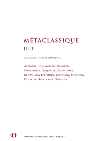 Métaclassique. Vol. 3,1. Atterrir, claironner, colorer...