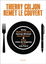 Thierry Coljon remet le couvert. Vol. 1. Moby, Mylène Farmer, George Michael, Dave Stewart, Sting, Zaho de Sagazan, Arno, Léo Ferré - Thierry Coljon