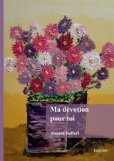 Ma dévotion pour toi - Vincent Halfort