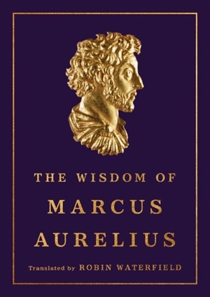 The Wisdom of Marcus Aurelius - Aurelius, Marcus