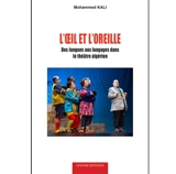 L'oeil et l'oreille : des langues aux langages dans le théâtre algérien - Mohammed Kali