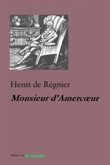Monsieur d'Amercoeur : contes - Henri de Régnier