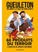 Une année à la table des bons vivants : 60 produits du terroir à déguster de janvier à décembre - Gueuleton (périodique)