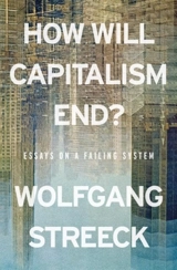 How Will Capitalism End ? - Wolfgang Streeck