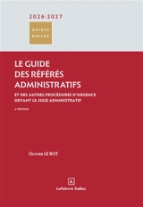 Le guide des référés administratifs : et des autres procédures d'urgence devant le juge administratif : 2026-2027 - Olivier Le Bot