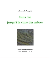 Sans toi jusqu'à la cime des arbres - Chantal Ringuet