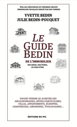 Le guide Bedin de l'immobilier : des biens, des êtres, du bien-être - Yvette Bedin