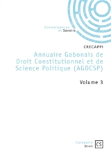 Annuaire Gabonais de Droit Constitutionnel et de Science Politique : Tome 3 - Patrice Moundounga Mouity