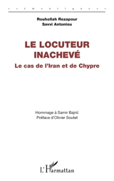 Le locuteur inachevé : le cas de l'Iran et de Chypre : hommage à Samir Bajric - Rouhollah Rezapour