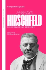 Magnus Hirschfeld : père oublié de la sexologie - Gianpaolo Furguiele