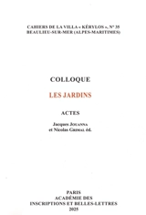 Les jardins : colloque : actes du 34e colloque de la Villa Kérylos à Beaulieu-sur-Mer les 11 et 12 octobre 2024 - Colloque de la Villa Kérylos (34 ; 2024 ; Beaulieu-sur-Mer, Alpes-Maritimes)
