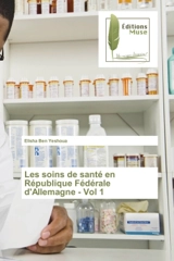 Les soins de santé en République Fédérale d'Allemagne : Vol 1 - Elisha Ben Yeshoua