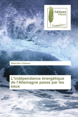 L'independance energetique de l'Allemagne passe par les eaux - Elisha Ben Yeshoua