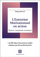 L'entretien motivationnel en action : observer, comprendre et pratiquer - Philippe Michaud