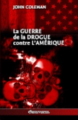 La guerre de la drogue contre l'Amérique - Coleman, John