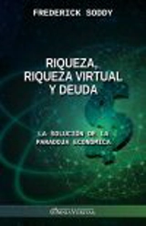 Riqueza, riqueza virtual y deuda : la solución de la paradoja económica - Frederick Soddy