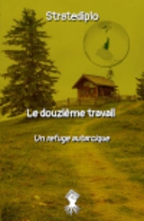 Le douzième travail un refuge autarcique - Stratediplo