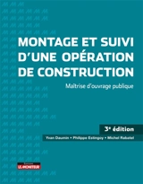 Montage et suivi d'une opération de construction : maîtrise d'ouvrage publique - Yvan Daumin
