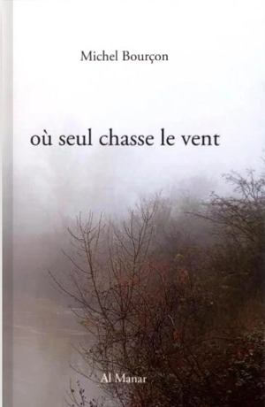 Où seul chasse le vent - Michel Bourçon
