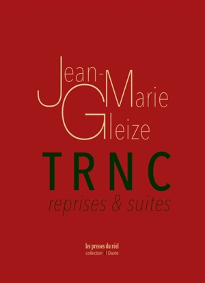 TRNC : reprises & suites - Jean-Marie Gleize