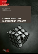 Les fondamentaux du marketing horloger - Journée internationale du marketing horloger (27 ; 2024 ; La Chaux-de-Fonds, Suisse)