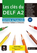 Les clés du DELF A2 : nouveaux formats d'épreuves : édition hybride - Emmanuel Godard