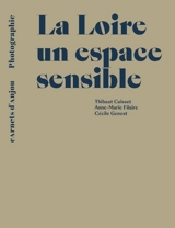La Loire un espace sensible - Thibaut Cuisset