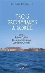 Trois promenades à Gorée - Robert Gaffiot