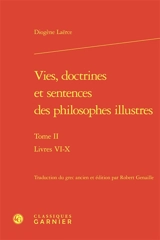Vie, doctrines et sentences des philosophes illustres. Vol. 2. Livres VI-X - Diogène Laërce